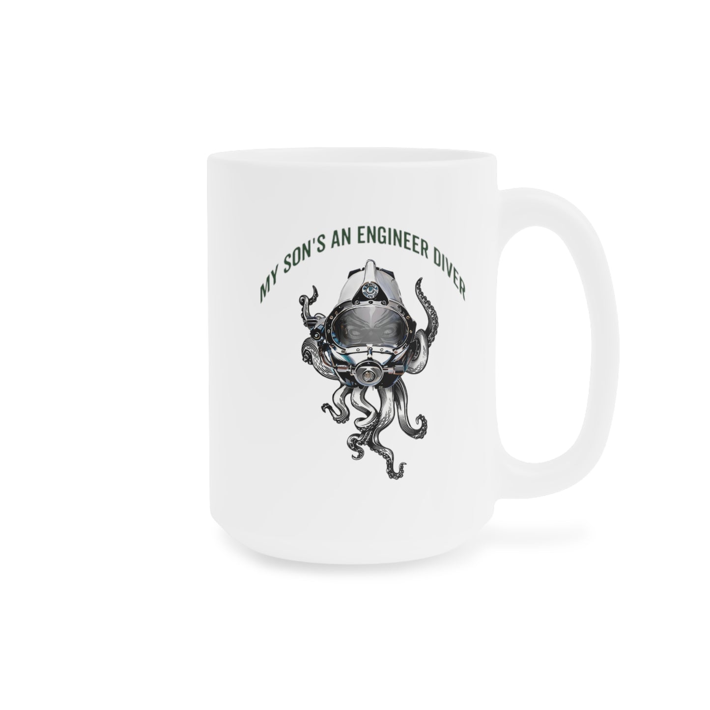 My son's an engineer diver - Skullupus in Kirby Morgan Dive Helmet Ceramic Mugs (11oz\15oz\20oz)