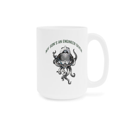 My son's an engineer diver - Skullupus in Kirby Morgan Dive Helmet Ceramic Mugs (11oz\15oz\20oz)